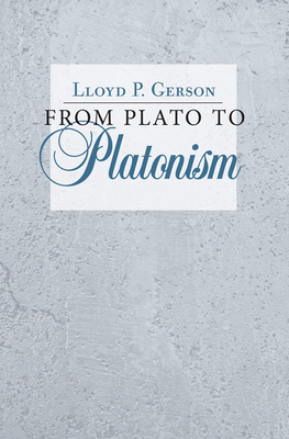 From Plato to Platonism - Lloyd P. Gerson