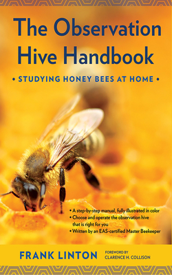 The Observation Hive Handbook: Studying Honey Bees at Home - Frank Linton