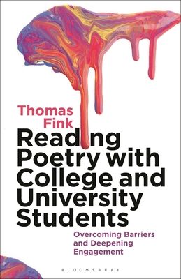 Reading Poetry with College and University Students: Overcoming Barriers and Deepening Engagement - Thomas Fink
