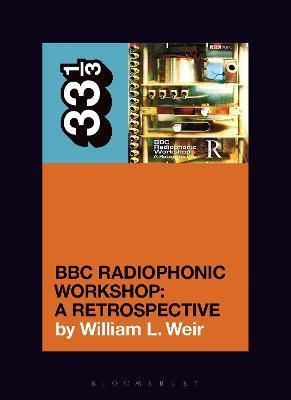 BBC Radiophonic Workshop's BBC Radiophonic Workshop - A Retrospective - William L. Weir