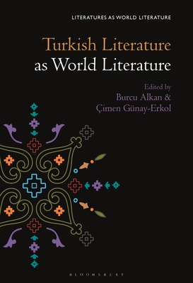 Turkish Literature as World Literature - Burcu Alkan