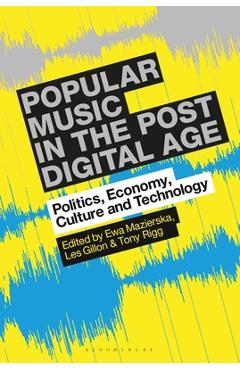 Coperta cărții 'Popular Music in the Post-Digital Age: Politics, Economy, Culture and Technology - Ewa Mazierska'