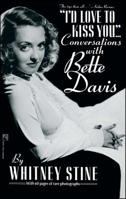 I'd Love to Kiss You...: Conversations with Bette Davis - Whitney Stine