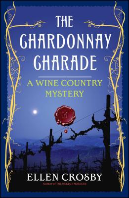 The Chardonnay Charade: A Wine Country Mystery - Ellen Crosby