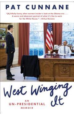 Coperta cărții 'West Winging It: An Un-Presidential Memoir - Pat Cunnane'