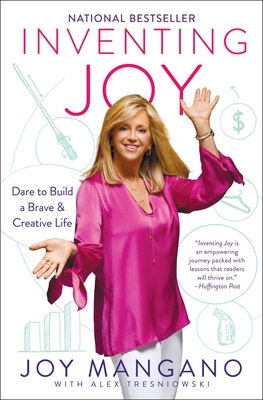 Inventing Joy: Dare to Build a Brave & Creative Life - Joy Mangano