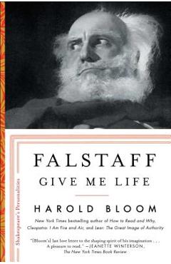 Poza produsului Falstaff: Give Me Lifevolume 1 - Harold Bloom