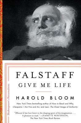 Falstaff: Give Me Lifevolume 1 - Harold Bloom