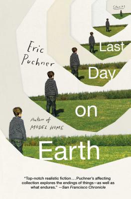 Last Day on Earth: Stories - Eric Puchner