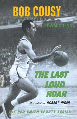 Last Loud Roar - Bob Cousy