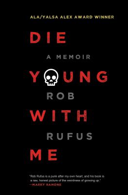 Die Young with Me: A Memoir - Rob Rufus