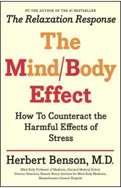 Poza produsului Mind Body Effect: How to Counteract the Harmful Effects of Stress - Herbert Benson