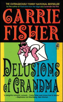 Delusions of Grandma - Carrie Fisher