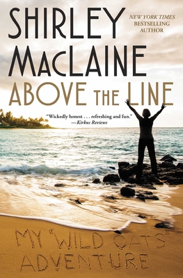 Above the Line: My Wild Oats Adventure - Shirley Maclaine