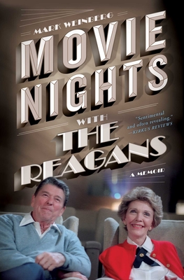 Movie Nights with the Reagans: A Memoir - Mark Weinberg
