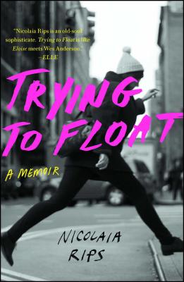 Trying to Float: A Memoir - Nicolaia Rips