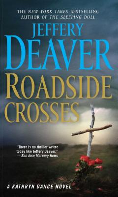 Roadside Crosses: A Kathryn Dance Novel - Jeffery Deaver