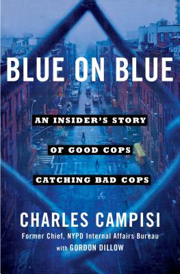 Blue on Blue: An Insider's Story of Good Cops Catching Bad Cops - Charles Campisi