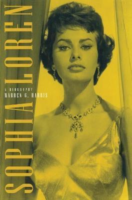 Sophia Loren: A Biography - Warren G. Harris
