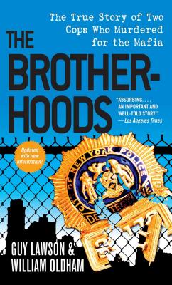 The Brotherhoods: The True Story of Two Cops Who Murdered for the Mafia - Guy Lawson