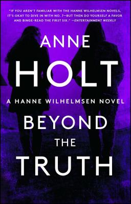 Beyond the Truth: Hanne Wilhelmsen Book Sevenvolume 7 - Anne Holt