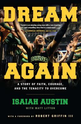 Dream Again: A Story of Faith, Courage, and the Tenacity to Overcome - Isaiah Austin