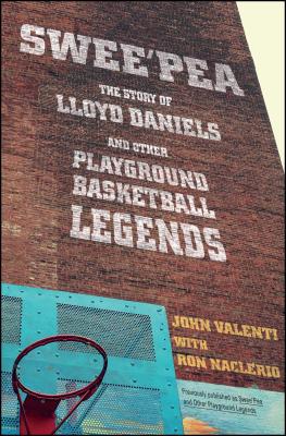Swee'pea: The Story of Lloyd Daniels and Other Playground Basketball Legends - John Valenti