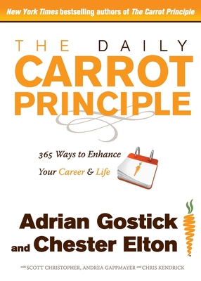 The Daily Carrot Principle: 365 Ways to Enhance Your Career and Life - Adrian Gostick