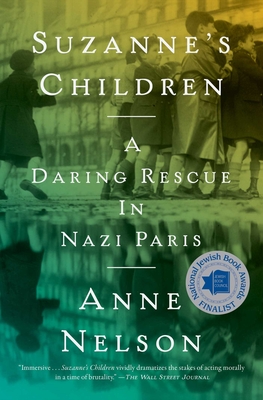 Suzanne's Children: A Daring Rescue in Nazi Paris - Anne Nelson