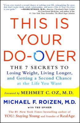 This Is Your Do-Over: The 7 Secrets to Losing Weight, Living Longer, and Getting a Second Chance at the Life You Want - Michael F. Roizen