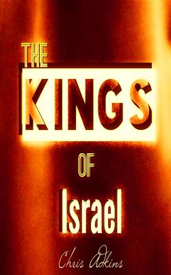 The Kings Of Israel: Timeline And List Of The Kings Of Israel In Order - Chris Adkins