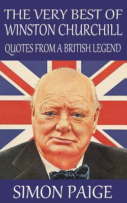 The Very Best of Winston Churchill: Quotes from a British Legend - Simon Paige