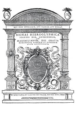 Monas Hieroglyphica by John Dee (Original Latin Version): Written in 1564 - James Alan Egan