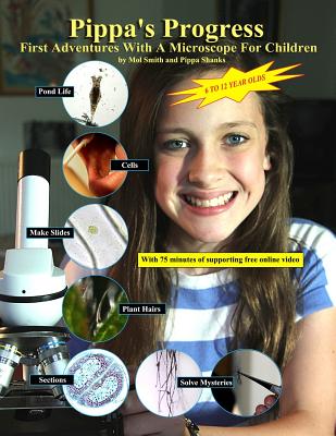 Pippa's Progress. First Adventures With A Microscope For Children - Mol Smith