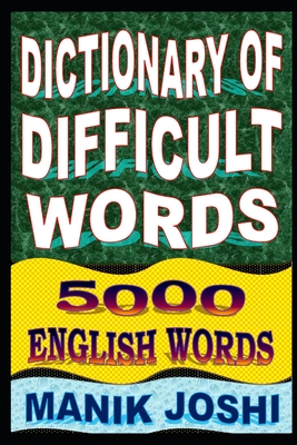 Dictionary of Difficult Words: 5000 English Words - Manik Joshi