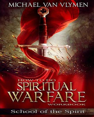 How To Do Spiritual Warfare Workbook: 6 Week Study - Michael Van Vlymen