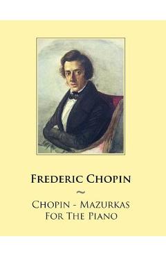 Poza produsului Chopin - Mazurkas For The Piano - Samwise Publishing
