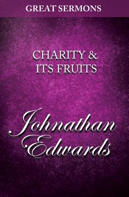 Great Sermons - Charity & Its Fruits - Jonathan Edwards