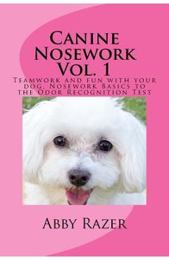 Poza produsului Canine Nosework Vol. 1: Teamwork and fun with your dog, Nosework Basics to the Odor Recognition Test - Abby Razer