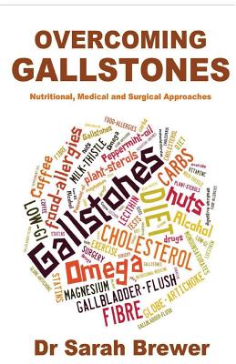 Overcoming Gallstones: Nutritional, Medical and Surgical Approaches - Sarah Brewer