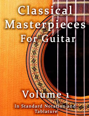 Classical Masterpieces for Guitar Volume 1: in Standard Notation and Tablature - Allan Brown