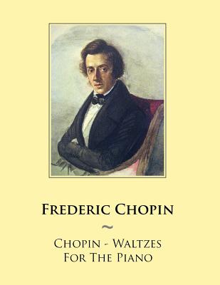 Coperta cărții 'Chopin - Waltzes For The Piano - Samwise Publishing'