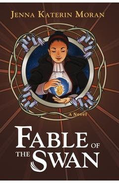 Coperta cărții 'Fable of the Swan - Jenna Katerin Moran'