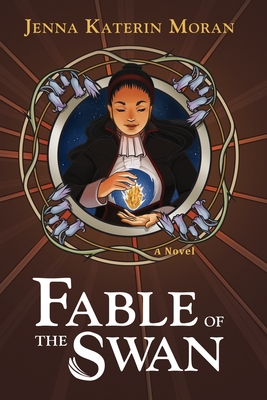 Fable of the Swan - Jenna Katerin Moran