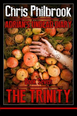 The Trinity: Adrian' Undead Diary Book Seven - Chris Philbrook