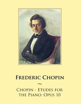 Chopin - Etudes for the Piano: Opus 10 - Samwise Publishing