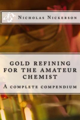 gold refining for the amateur chemist - Nicholas W. Nickerson