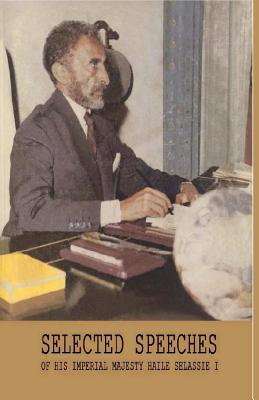 Selected Speeches of His Imperial Majesty Haile Selassie I - Ras Tafari