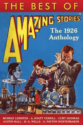 The Best of Amazing Stories: The 1926 Anthology - Murray Leinster