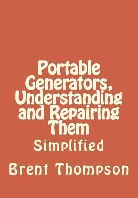 Portable Generators, Understanding and Repairing Them - Kellie Gros